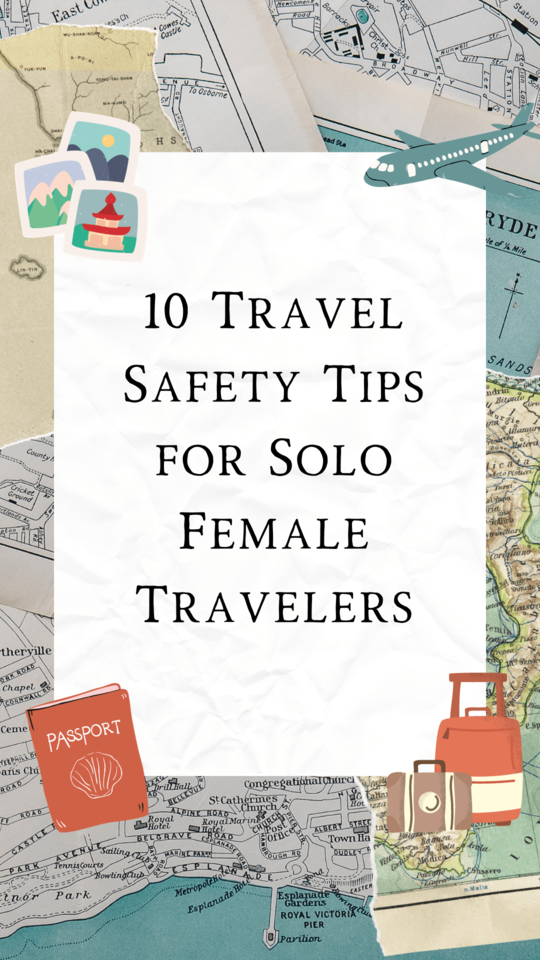Top 10 Travel Safety Tips for Women Traveling Alone